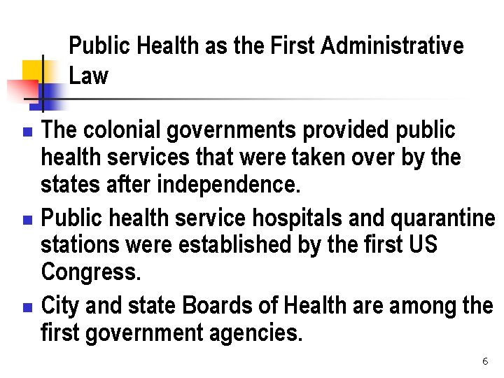 Public Health as the First Administrative Law The colonial governments provided public health services