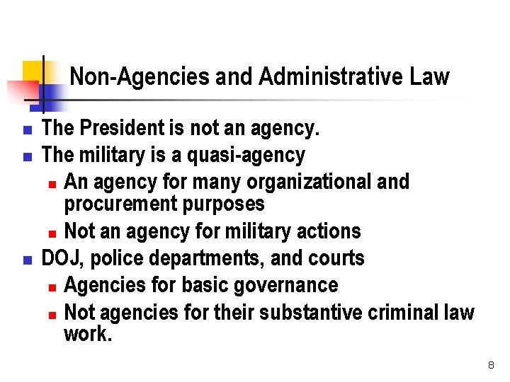 Non-Agencies and Administrative Law n n n The President is not an agency. The