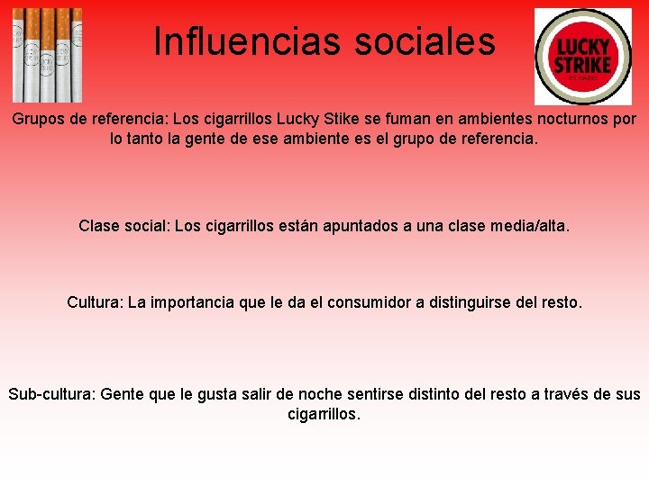 Influencias sociales Grupos de referencia: Los cigarrillos Lucky Stike se fuman en ambientes nocturnos