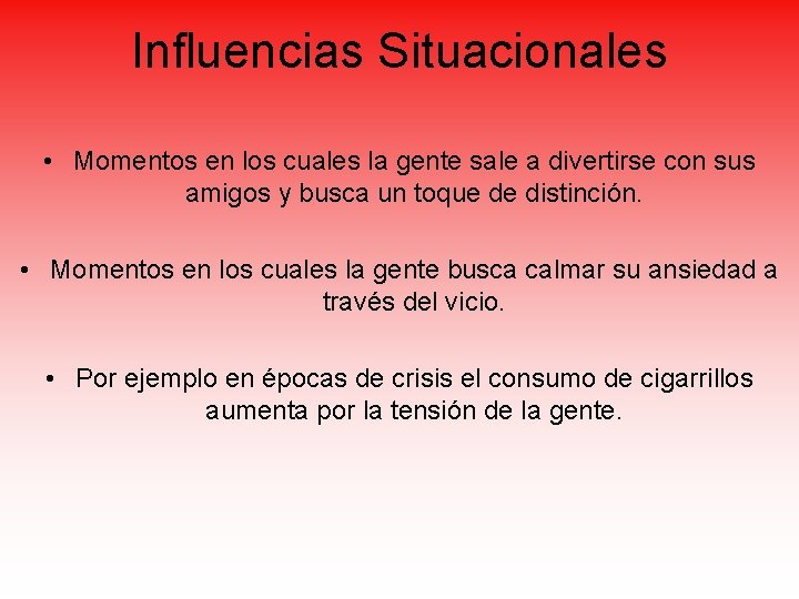 Influencias Situacionales • Momentos en los cuales la gente sale a divertirse con sus