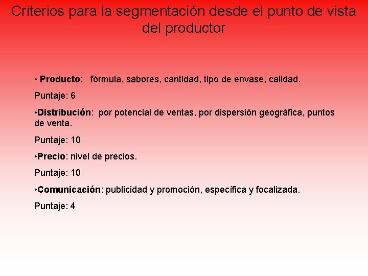 Criterios para la segmentación desde el punto de vista del productor • Producto: fórmula,