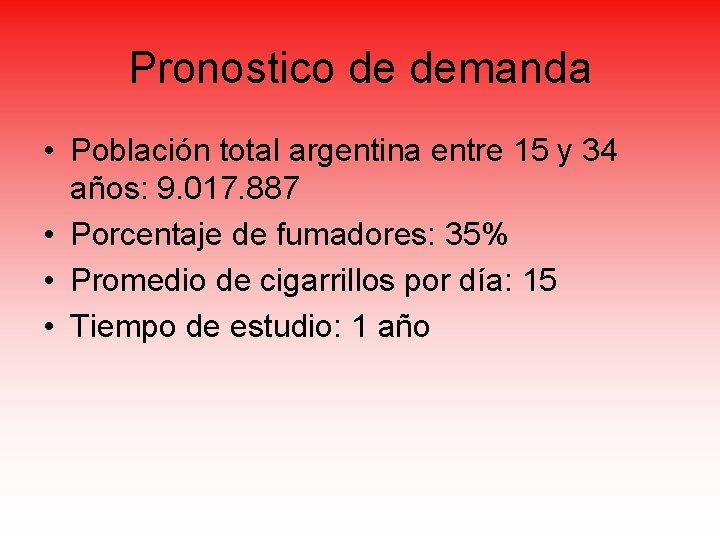 Pronostico de demanda • Población total argentina entre 15 y 34 años: 9. 017.