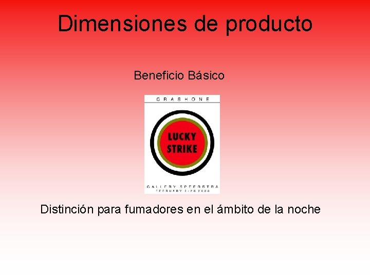 Dimensiones de producto Beneficio Básico Distinción para fumadores en el ámbito de la noche