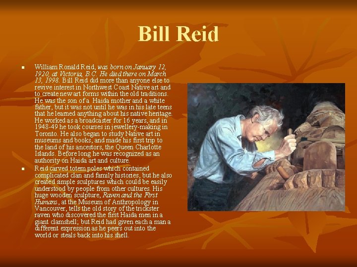 Bill Reid n n William Ronald Reid, was born on January 12, 1920, at