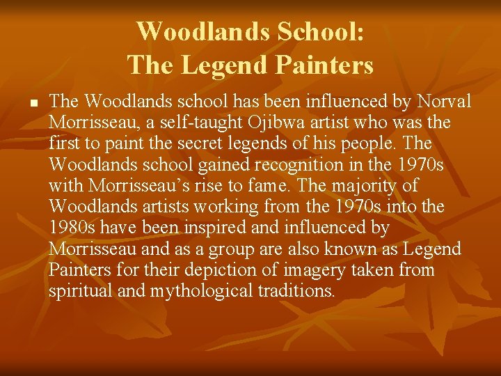 Woodlands School: The Legend Painters n The Woodlands school has been influenced by Norval