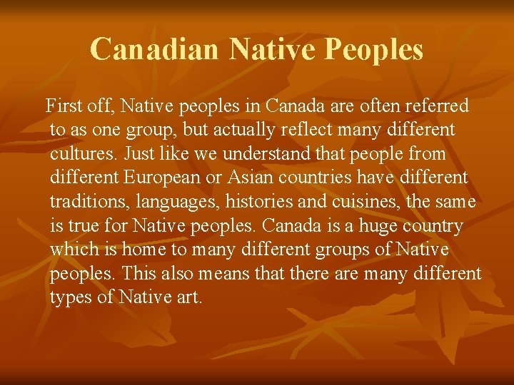 Canadian Native Peoples First off, Native peoples in Canada are often referred to as