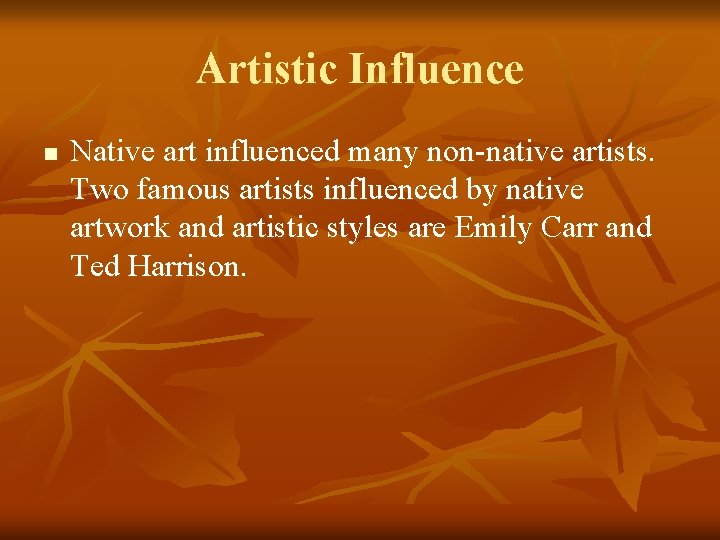 Artistic Influence n Native art influenced many non-native artists. Two famous artists influenced by