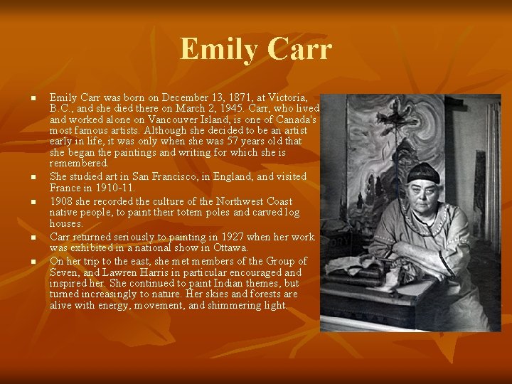 Emily Carr n n n Emily Carr was born on December 13, 1871, at