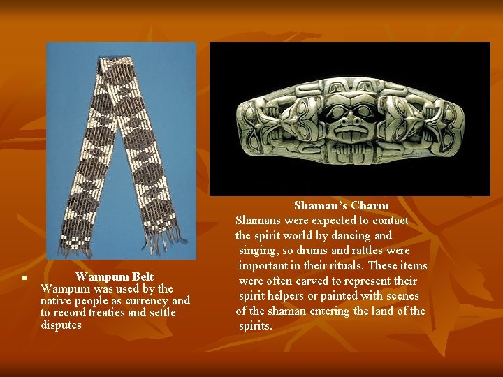 n Wampum Belt Wampum was used by the native people as currency and to