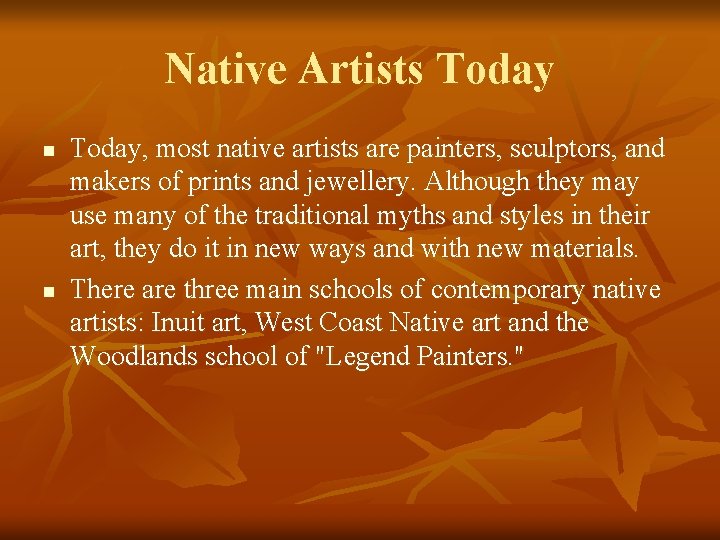 Native Artists Today n n Today, most native artists are painters, sculptors, and makers