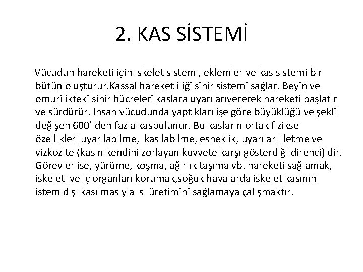 2. KAS SİSTEMİ Vücudun hareketi için iskelet sistemi, eklemler ve kas sistemi bir bütün