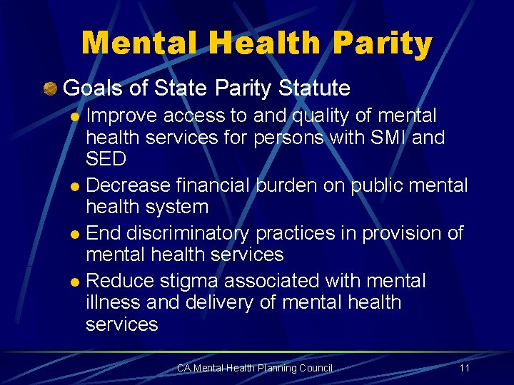 Mental Health Parity Goals of State Parity Statute Improve access to and quality of