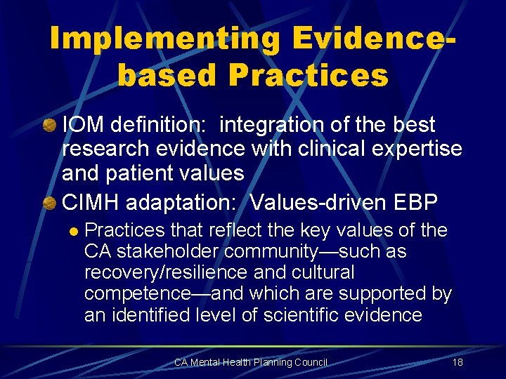 Implementing Evidencebased Practices IOM definition: integration of the best research evidence with clinical expertise