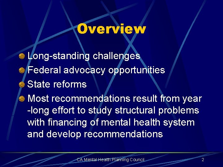 Overview Long-standing challenges Federal advocacy opportunities State reforms Most recommendations result from year -long