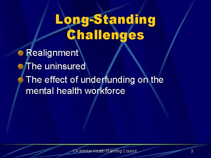 Long-Standing Challenges Realignment The uninsured The effect of underfunding on the mental health workforce