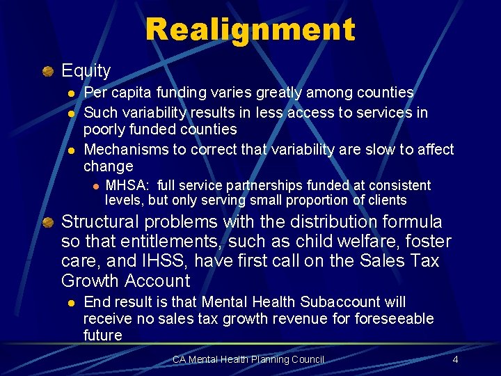 Realignment Equity l l l Per capita funding varies greatly among counties Such variability