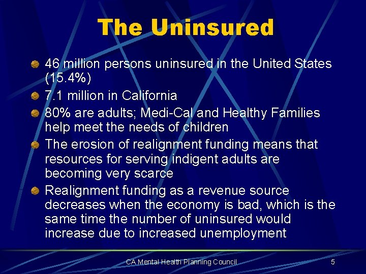 The Uninsured 46 million persons uninsured in the United States (15. 4%) 7. 1