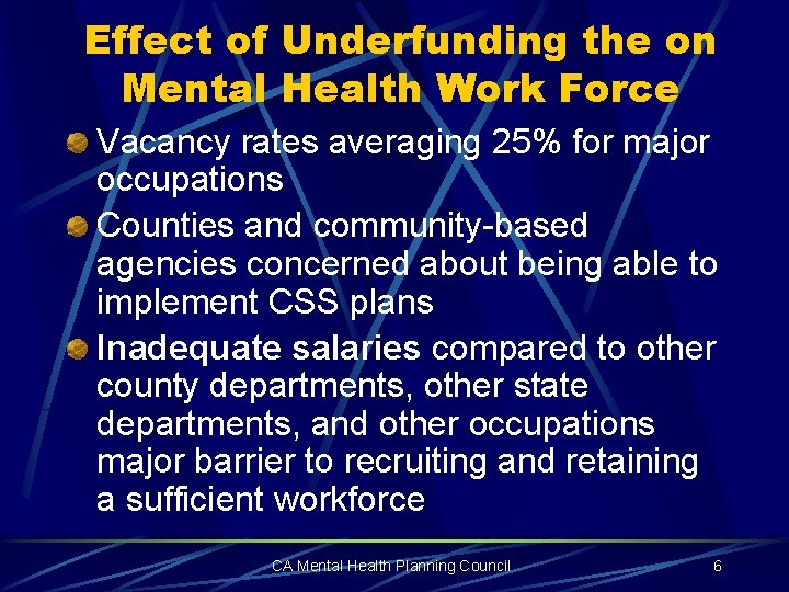 Effect of Underfunding the on Mental Health Work Force Vacancy rates averaging 25% for