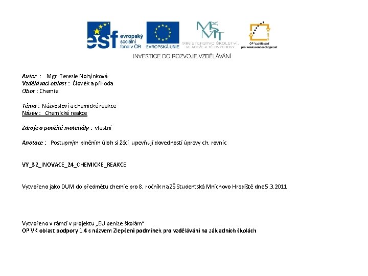 Autor : Mgr. Terezie Nohýnková Vzdělávací oblast : Člověk a příroda Obor : Chemie