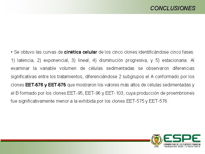 CONCLUSIONES • Se obtuvo las curvas de cinética celular de los cinco clones identificándose