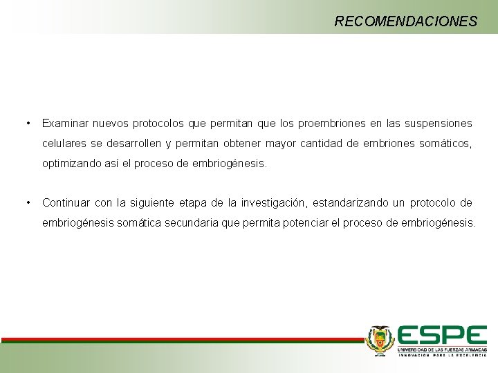 RECOMENDACIONES • Examinar nuevos protocolos que permitan que los proembriones en las suspensiones celulares