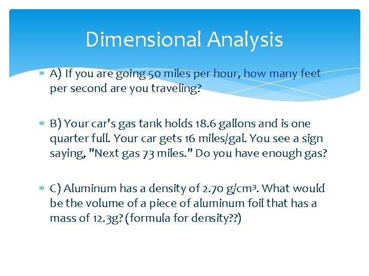 Dimensional Analysis A) If you are going 50 miles per hour, how many feet