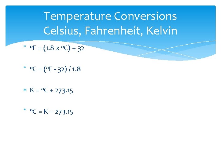 Temperature Conversions Celsius, Fahrenheit, Kelvin o. F = (1. 8 x o. C) +