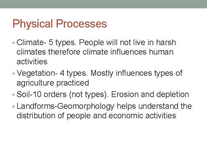 Physical Processes • Climate- 5 types. People will not live in harsh climates therefore