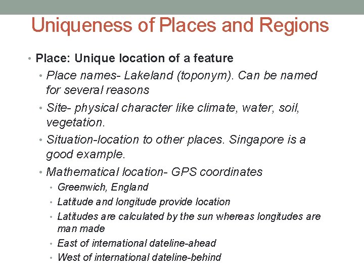 Uniqueness of Places and Regions • Place: Unique location of a feature • Place