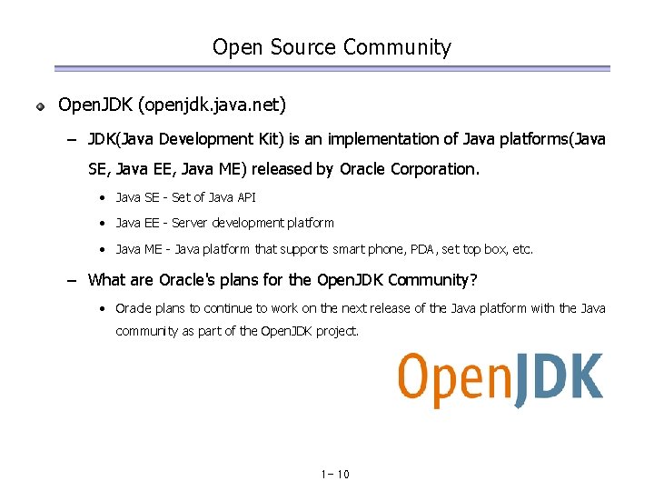 Open Source Community Open. JDK (openjdk. java. net) – JDK(Java Development Kit) is an