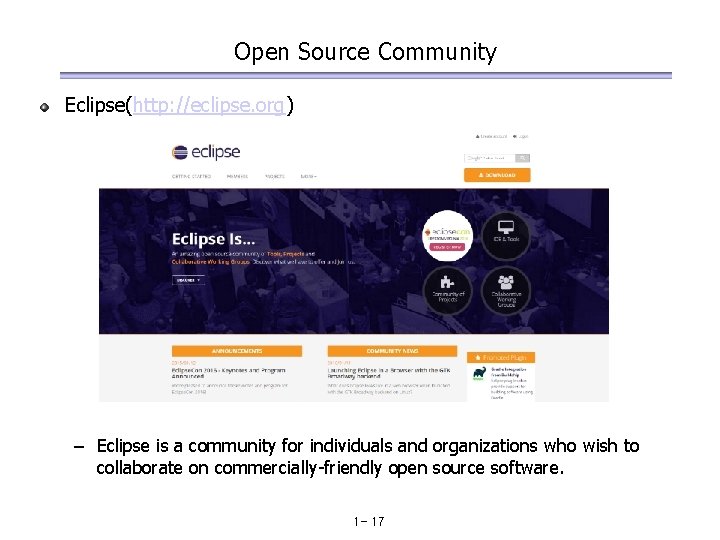 Open Source Community Eclipse(http: //eclipse. org) – Eclipse is a community for individuals and