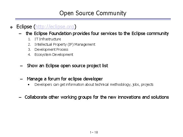 Open Source Community Eclipse (http: //eclipse. org) – the Eclipse Foundation provides four services