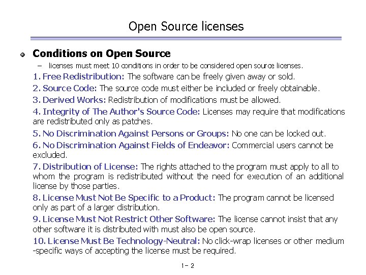 Open Source licenses Conditions on Open Source – licenses must meet 10 conditions in