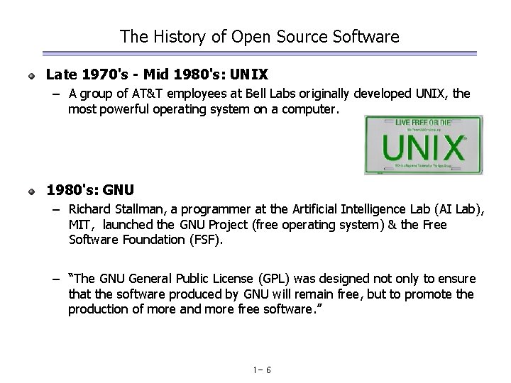 The History of Open Source Software Late 1970's - Mid 1980's: UNIX – A