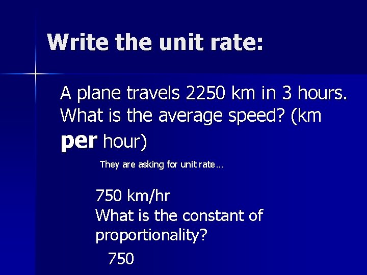 Write the unit rate: A plane travels 2250 km in 3 hours. What is