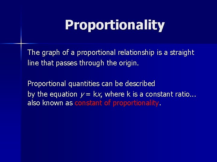 Proportionality The graph of a proportional relationship is a straight line that passes through