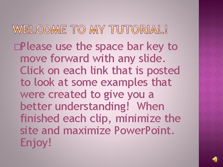 �Please use the space bar key to move forward with any slide. Click on