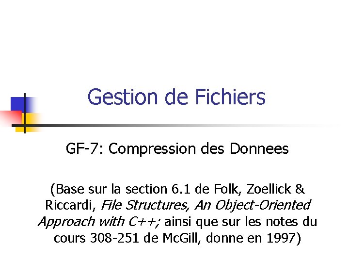 Gestion de Fichiers GF-7: Compression des Donnees (Base sur la section 6. 1 de
