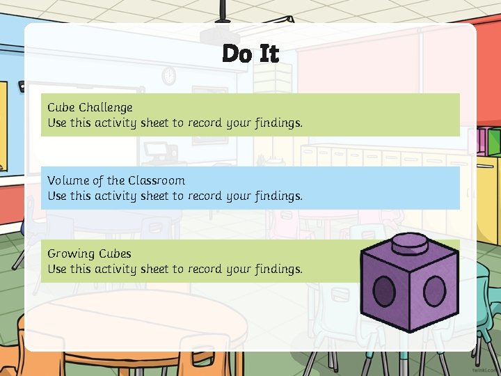 Do It Cube Challenge Use this activity sheet to record your findings. Volume of