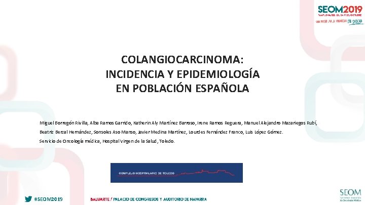  COLANGIOCARCINOMA: INCIDENCIA Y EPIDEMIOLOGÍA EN POBLACIÓN ESPAÑOLA Miguel Borregón Rivilla, Alba Ramos Garrido,