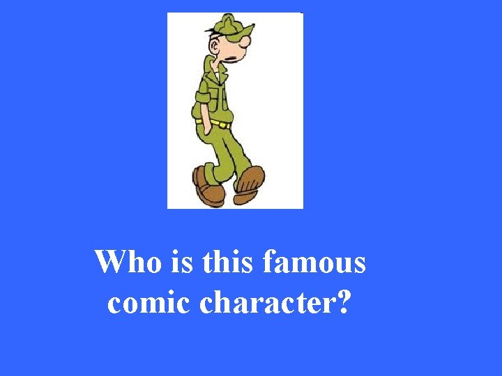Who is this famous comic character? 