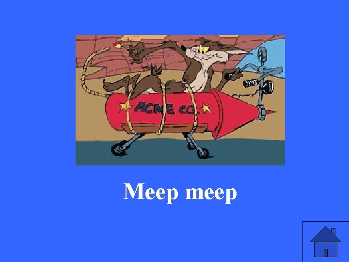 Meep meep 