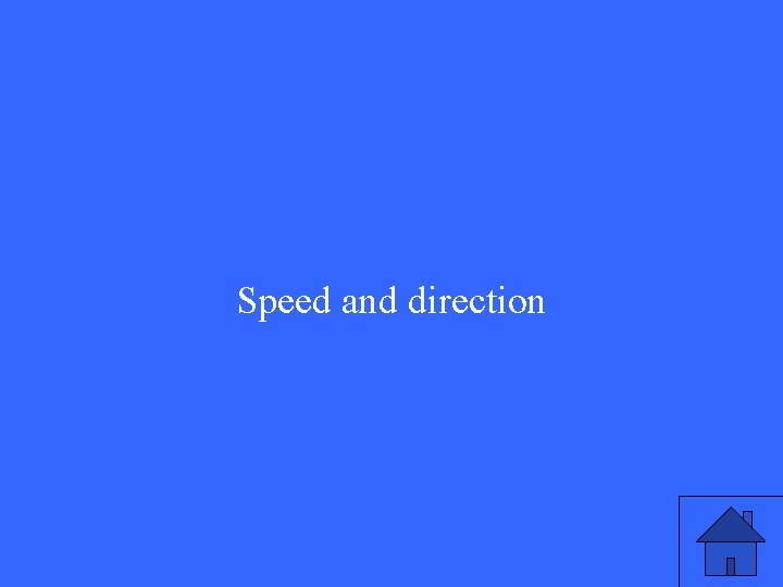 Speed and direction 