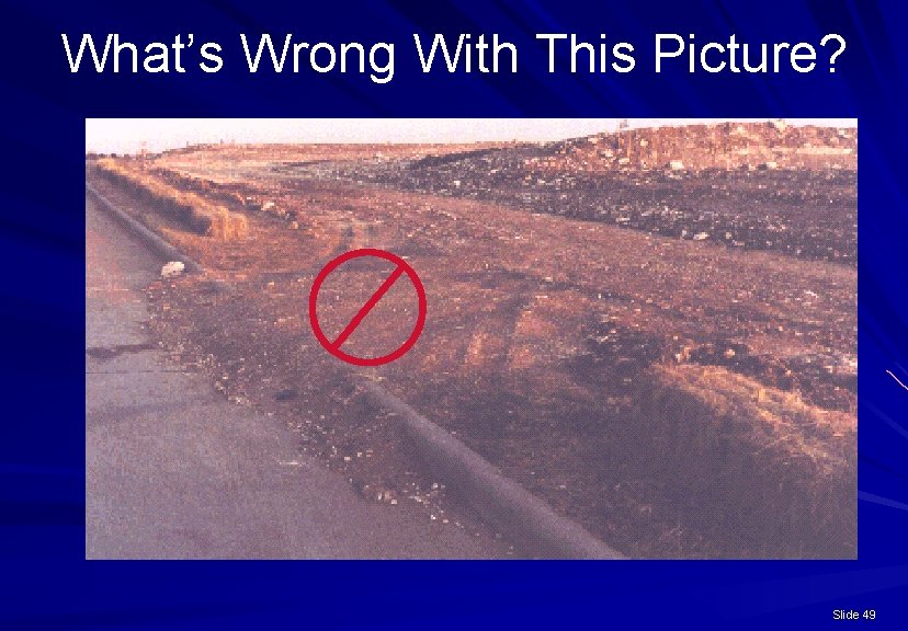 What’s Wrong With This Picture? Slide 49 