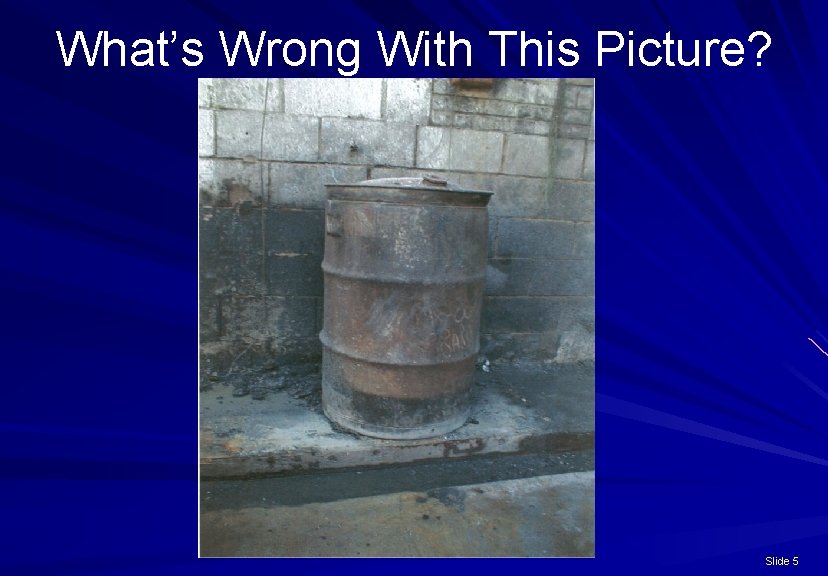 What’s Wrong With This Picture? Slide 5 