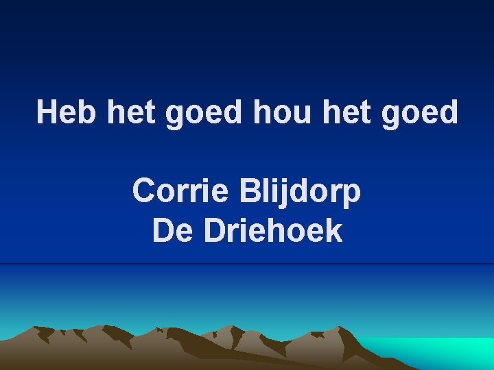 Heb het goed hou het goed Corrie Blijdorp De Driehoek 