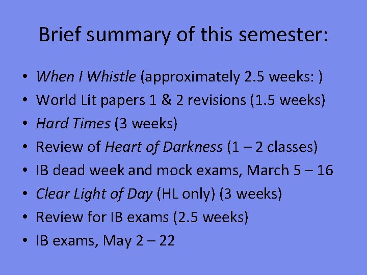 Brief summary of this semester: • • When I Whistle (approximately 2. 5 weeks: