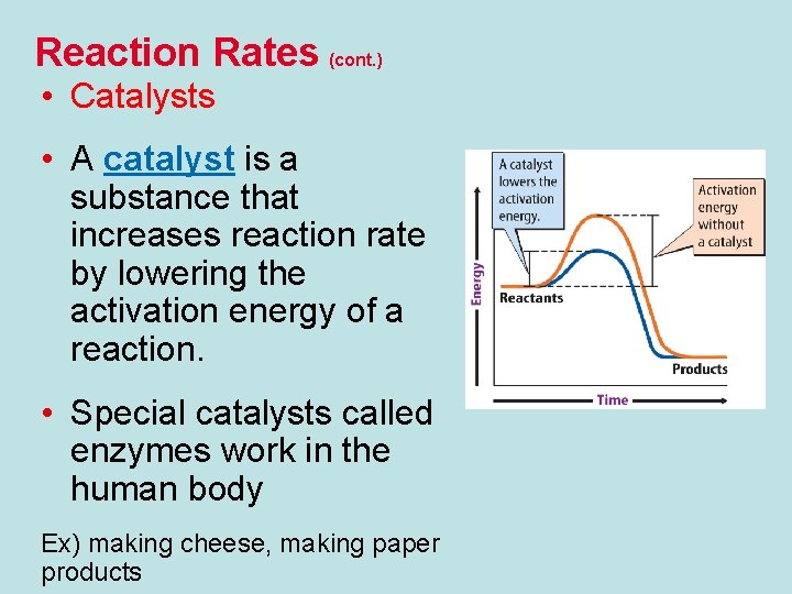 Reaction Rates (cont. ) • Catalysts • A catalyst is a substance that increases