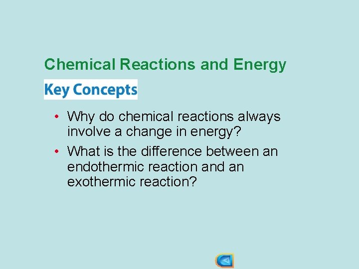 Chemical Reactions and Energy • Why do chemical reactions always involve a change in