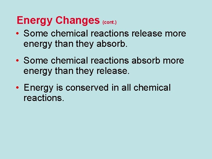 Energy Changes (cont. ) • Some chemical reactions release more energy than they absorb.